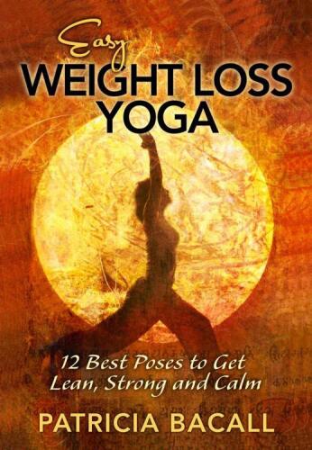 Easy Weight Loss Yoga: 12 Best Poses to Get Lean, Strong, and Calm