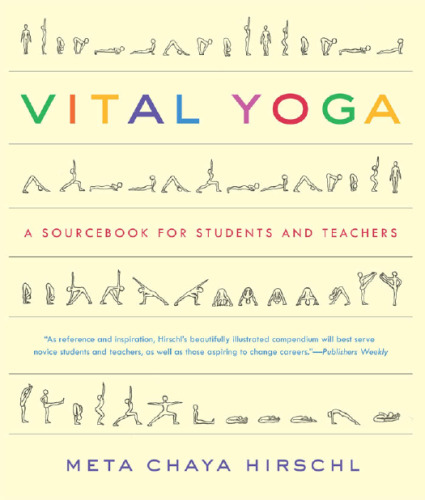 Vital Yoga: A Sourcebook for Students and Teachers