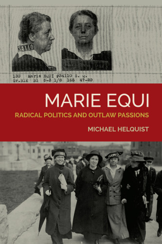 Marie Equi: Radical Politics and Outlaw Passions