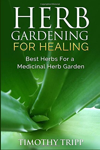 Herb Gardening for Healing: Best Herbs for a Medicinal Herb Garden