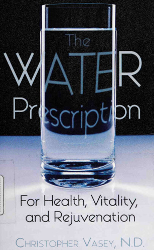 The Water Prescription: For Health, Vitality, and Rejuvenation