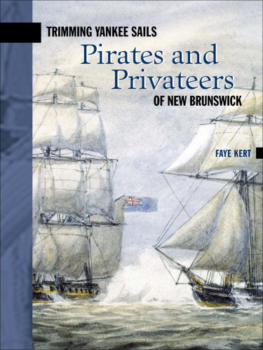 Trimming Yankee Sails: Pirates and Privateers of New Brunswick