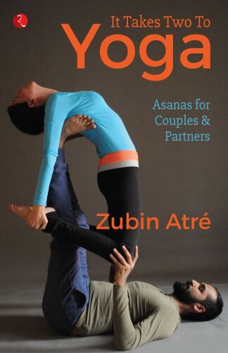 It Takes Two to Yoga: Asanas for Couples & Partners