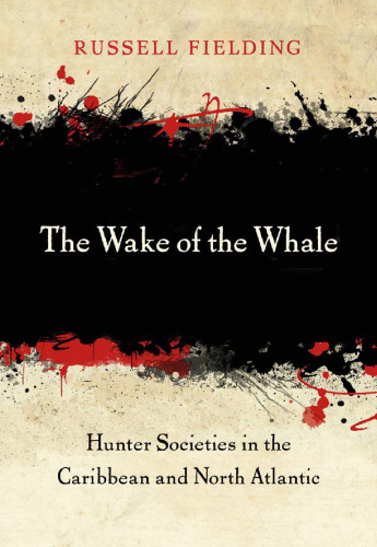 The Wake of the Whale: Hunter Societies in the Caribbean and North Atlantic