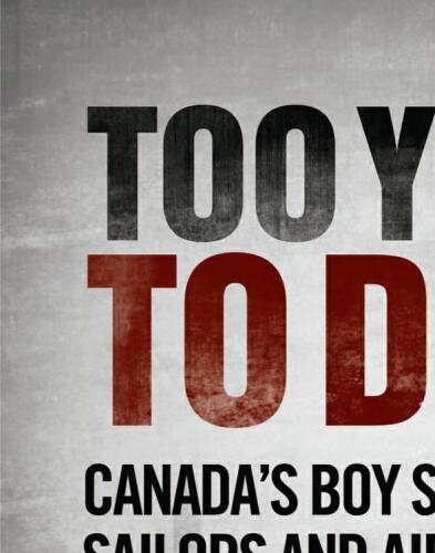 Too Young to Die: Canada’s Boy Soldiers, Sailors and Airmen in the Second World War