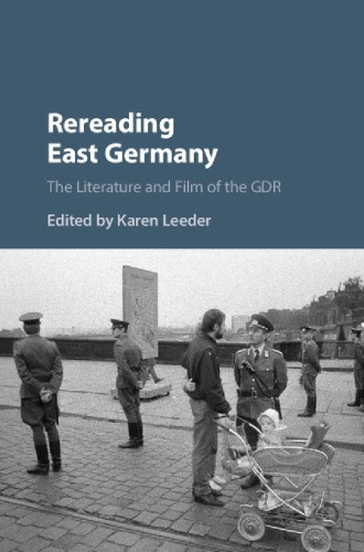 Rereading East Germany: The Literature and Film of the GDR