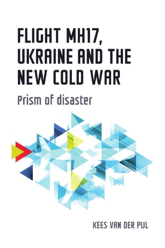 Flight MH17, Ukraine and the New Cold War: Prism of Disaster