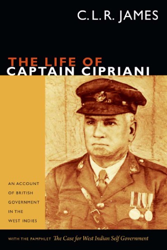 The Life of Captain Cipriani: An Account of British Government in the West Indies