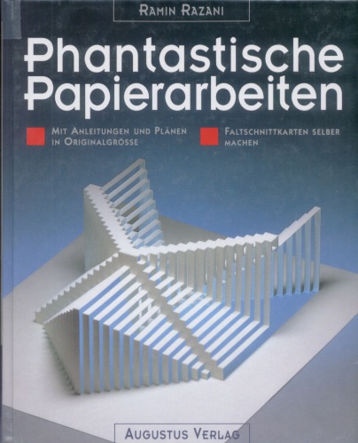 Phantastische Papierarbeiten: Faltschnittkarten selbermachen. Mit Anleitungen und Plänen in Originalgröße