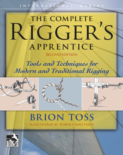 The Complete Rigger’s Apprentice: Tools and Techniques for Modern and Traditional Rigging, 2nd Edition