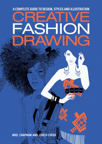 Creative Fashion Drawing: A Complete Guide to Design, Styles and Illustration