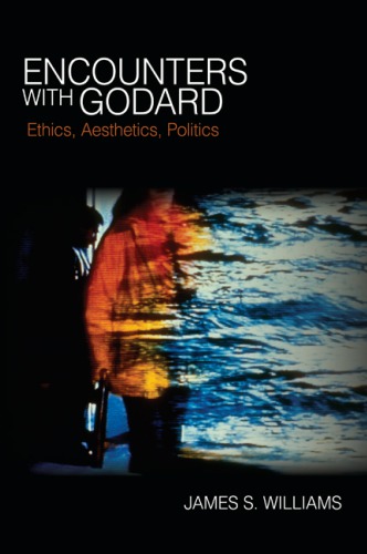 Encounters with Godard: Ethics, Aesthetics, Politics