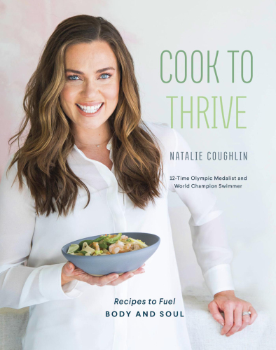 Cook to Thrive Recipes to Fuel Body and Soul