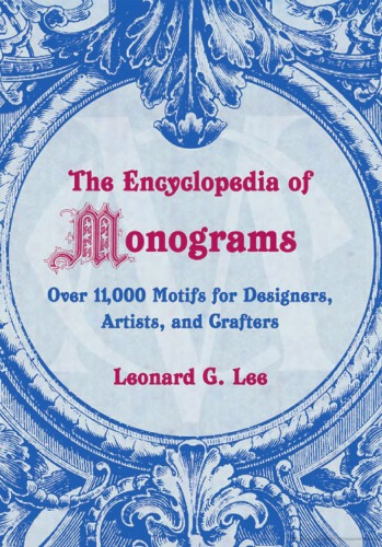 The Encyclopedia of Monograms: Over 11,000 Motifs for Designers, Artists, and Crafters