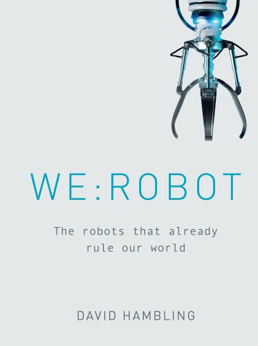 WE: ROBOT: The Robots That Already Rule Our World