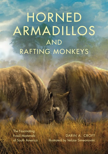 Horned Armadillos and Rafting Monkeys: The Fascinating Fossil Mammals of South America