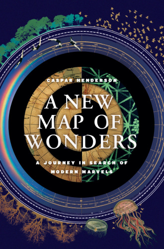 A New Map of Wonders: A Journey in Search of Modern Marvels