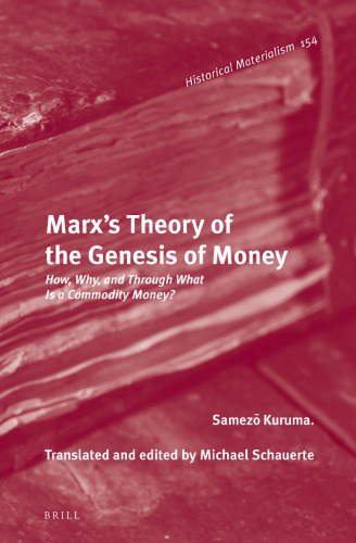 Marx’s theory of the genesis of money : how, why, and through what is a commodity money?