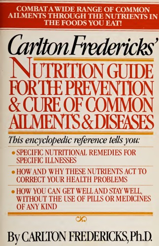 Carlton Fredericks’ Nutrition Guide for the Prevention and Cure of Common Ailments and Diseases