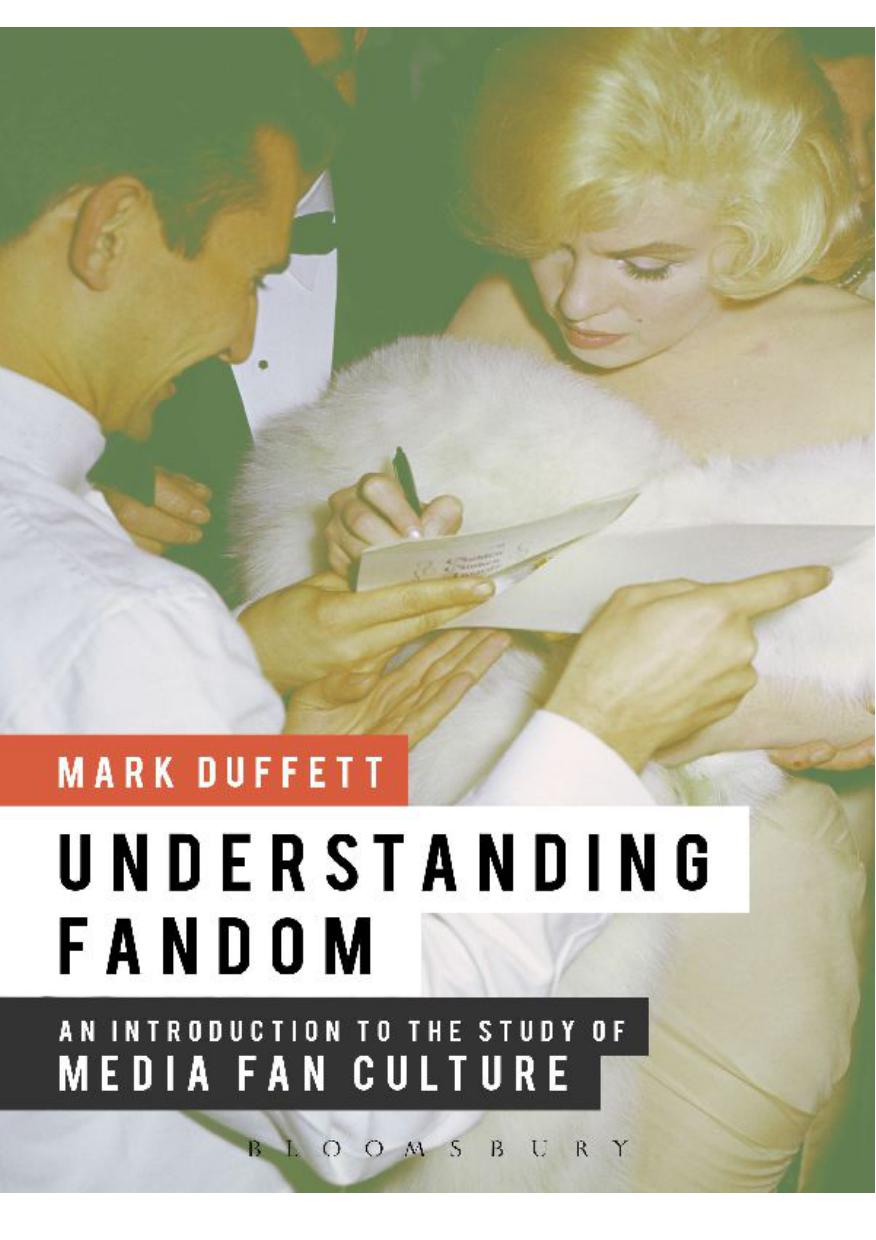 Understanding Fandom: An Introduction to the Study of Media Fan Culture