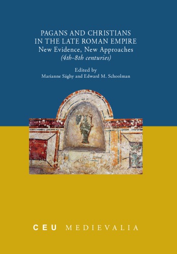 Pagans and Christians in the Late Roman Empire: New Evidence, New Approaches 4th-8th Centuries