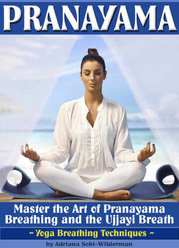 Pranayama: Master the Art of Pranayama Breathing and the Ujjayi Breath (Yoga Breathing Techniques)