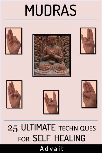 Mudras: 25 Ultimate techniques for Self Healing