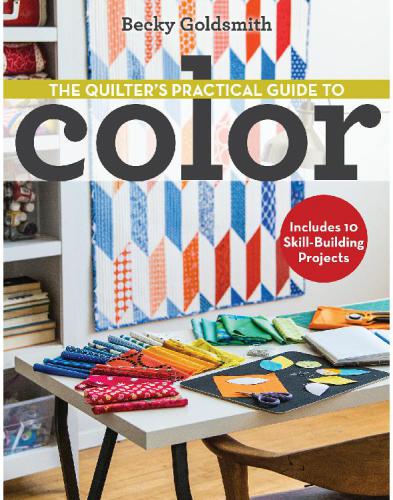 The Quilter’s Practical Guide to Color: Includes 10 Skill-Building Projects