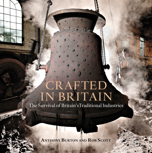 Crafted in Britain: The Survival of Britain’s Traditional Industries