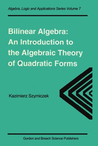 Bilinear Algebra: An Introduction to the Algebraic Theory of Quadratic Forms