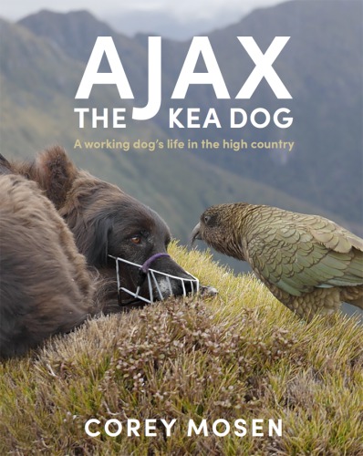 Ajax the Kea Dog: A Working Dog’s Life in the High Country