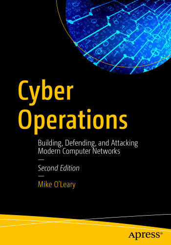 Cyber Operations: Building, Defending, and Attacking Modern Computer Networks