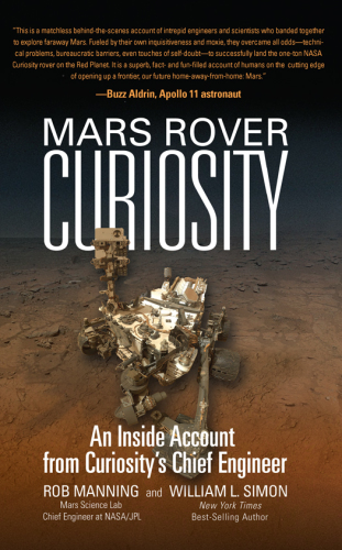 Mars Rover Curiosity: An Inside Account from Curiosity’s Chief Engineer