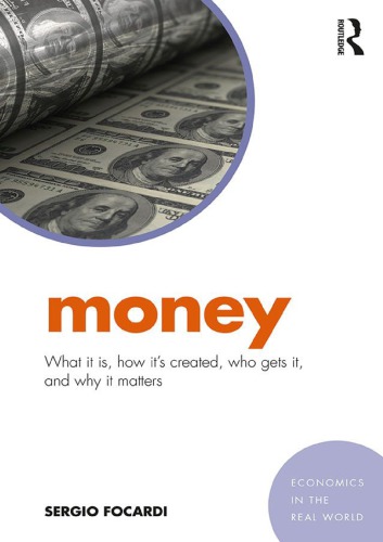 Money. What It Is, How It’s Created, Who Gets It, and Why It Matters