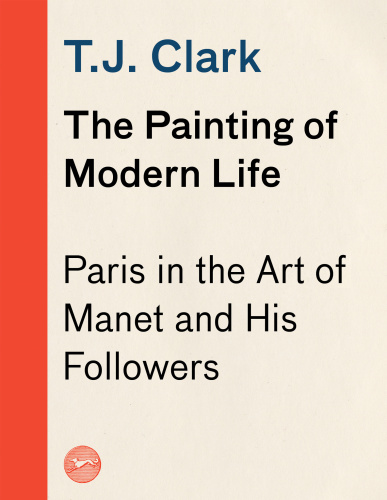 The Painting of Modern Life: Paris in the Art of Manet and His Followers