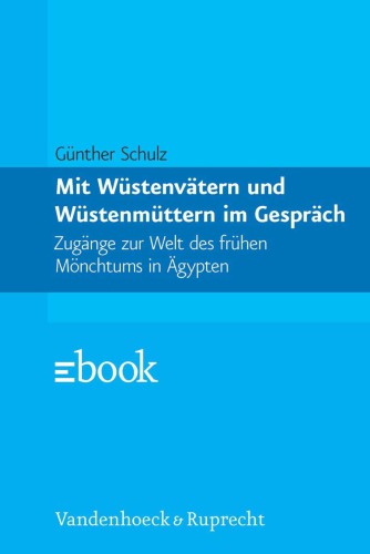 Mit Wüstenvätern und Wüstenmüttern im Gespräch: Die Welt des frühen Mönchtums in Ägypten