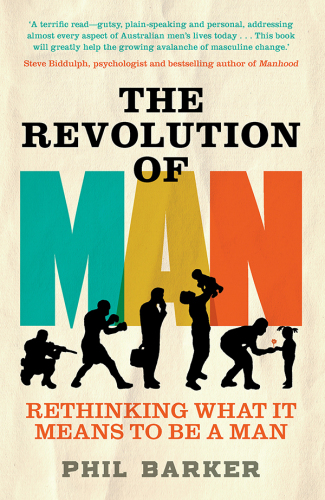 The Revolution of Man: Rethinking What It Means to Be a Man