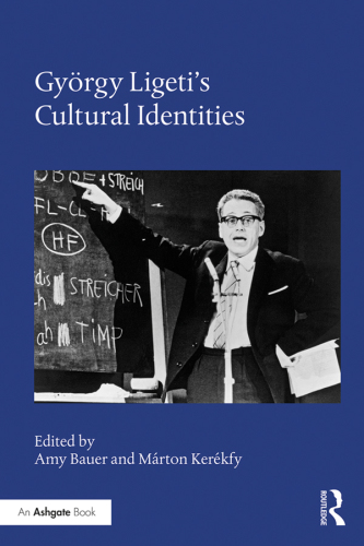 György Ligeti’s Cultural Identities