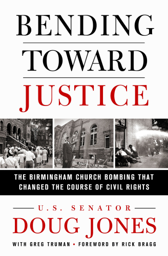 Bending Toward Justice: The Birmingham Church Bombing that Changed the Course of Civil Rights