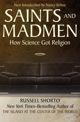 Saints and Madmen: How Pioneering Psychiatrists Are Creating a New Science of the Soul