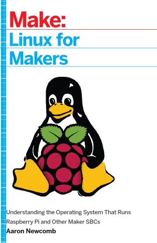 Linux for Makers: Understanding the Operating System That Runs Raspberry Pi and Other Maker SBCs