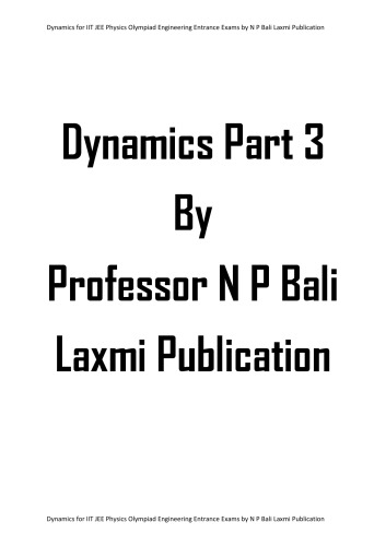 Dynamics Part 3 from Motion in Vertical Circle till end Dimensional Analysis for IIT JEE Physics Olympiad Engineering Entrance Exams College University by N P Bali Laxmi