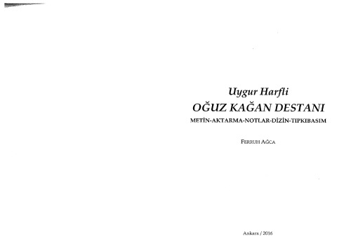 Uygur Harfli Oğuz Kağan Destanı: Metin-Aktarma-Notlar-Dizin-Tıpkıbasım