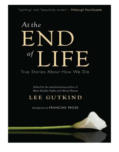 At the End of Life: True Stories About How We Die