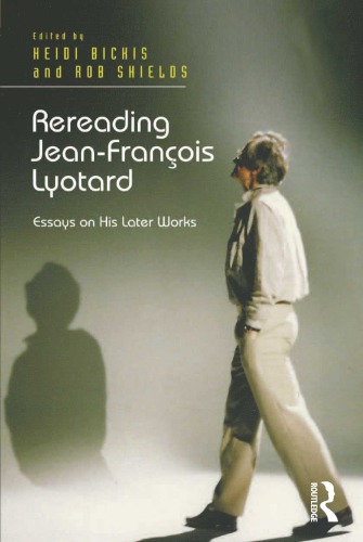 Rereading Jean-François Lyotard: Essays on His Later Works