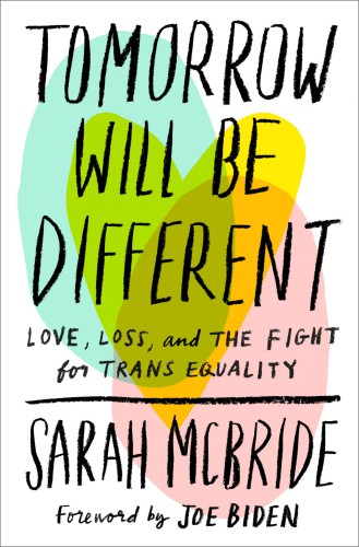 Tomorrow Will Be Different: Love, Loss, and the Fight for Trans Equality