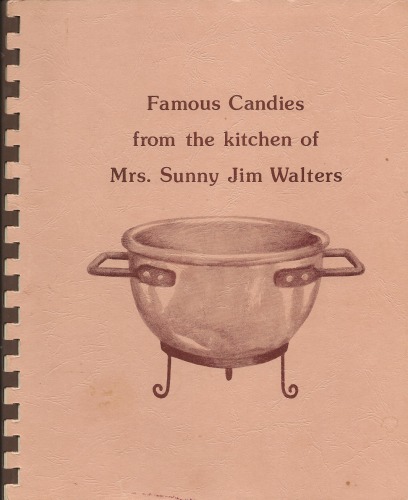 Famous Candies from the kitchen of Mrs. Sunny Jim Walters