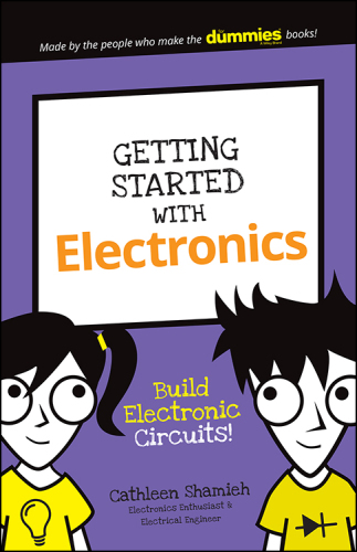 Getting Started with Electronics: Build Electronic Circuits!