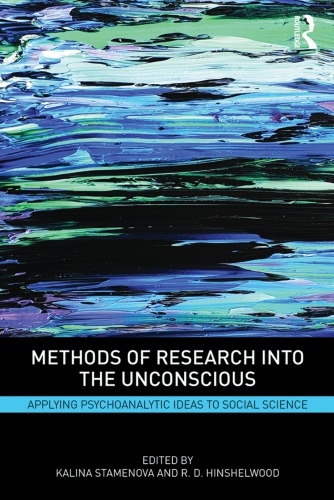 Methods of Research Into the Unconscious: Applying Psychoanalytic Ideas to Social Science