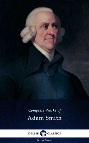 Delphi Complete Works of Adam Smith